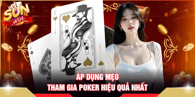 Áp dụng mẹo tham gia Poker hiệu quả nhất