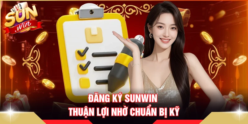 Đăng ký SUNWIN thuận lợi nhờ chuẩn bị kỹ