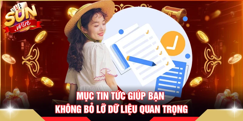 Mục tin tức giúp bạn không bỏ lỡ dữ liệu quan trọng