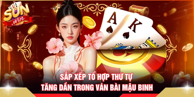 Sắp xếp tổ hợp thứ tự tăng dần trong ván bài Mậu Binh 