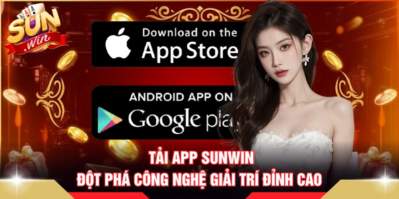 Tải App SUNWIN - Đột Phá Công Nghệ Giải Trí Đỉnh Cao