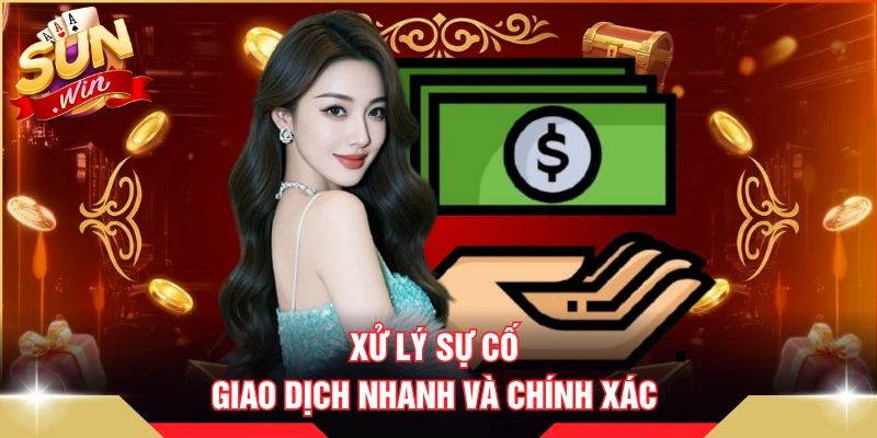 Xử lý sự cố giao dịch nhanh và chính xác